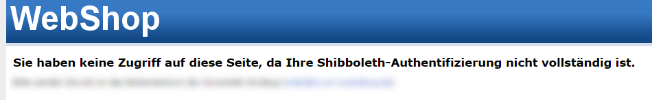 Das Bild zeigt die Fehlermeldung des WebShop, mangels vollständiger Shibboleth-Authentifizierung, keinen Seitenzugriff zu besitzen.